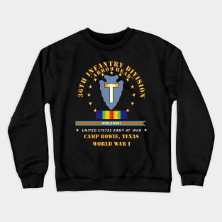 36th Infantry Division - Arrowhead - Camp Bowie TX  w SVC WWI Crewneck Sweatshirt